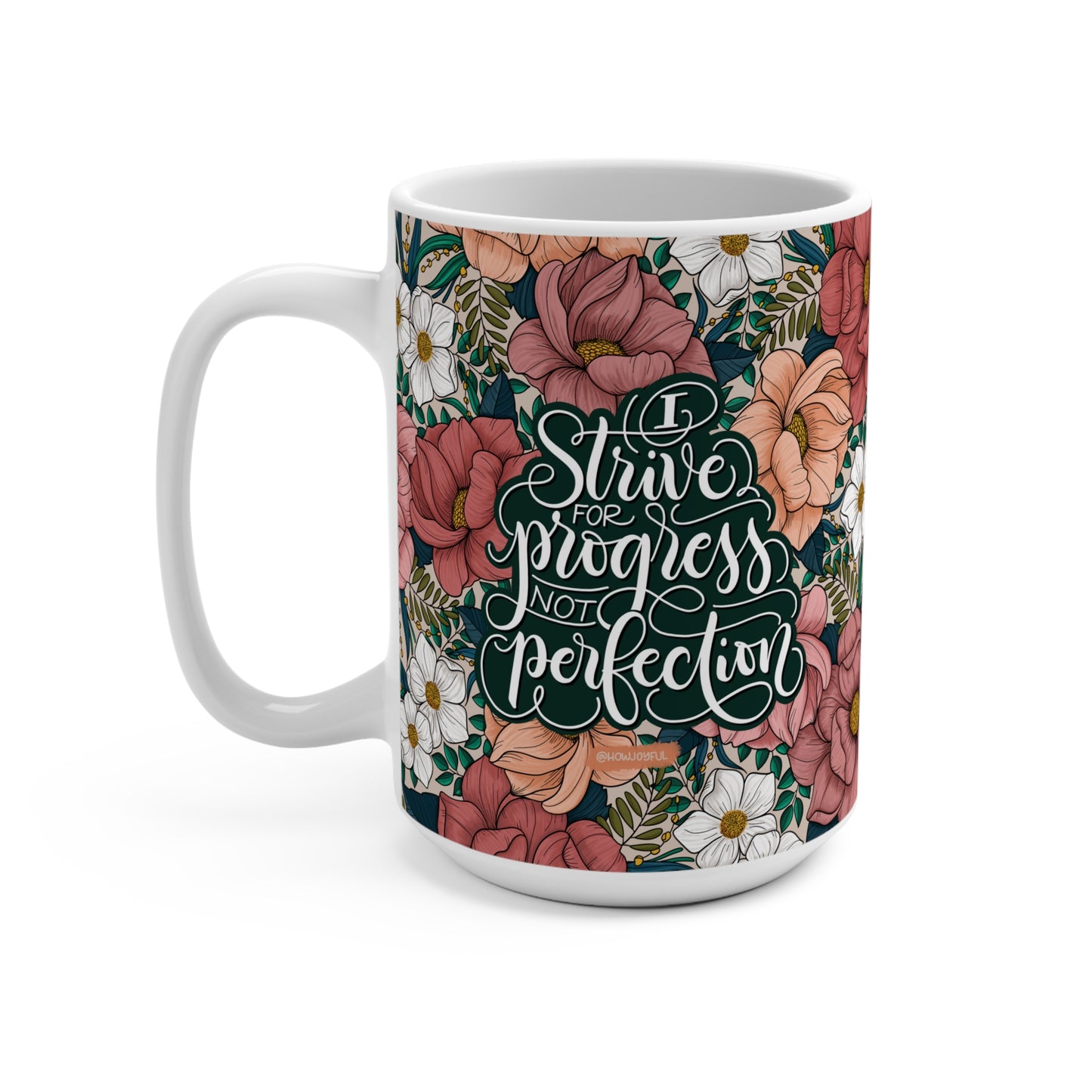 I strive for progress not perfection - Affirmation 15oz Mug - howjoyfulshop