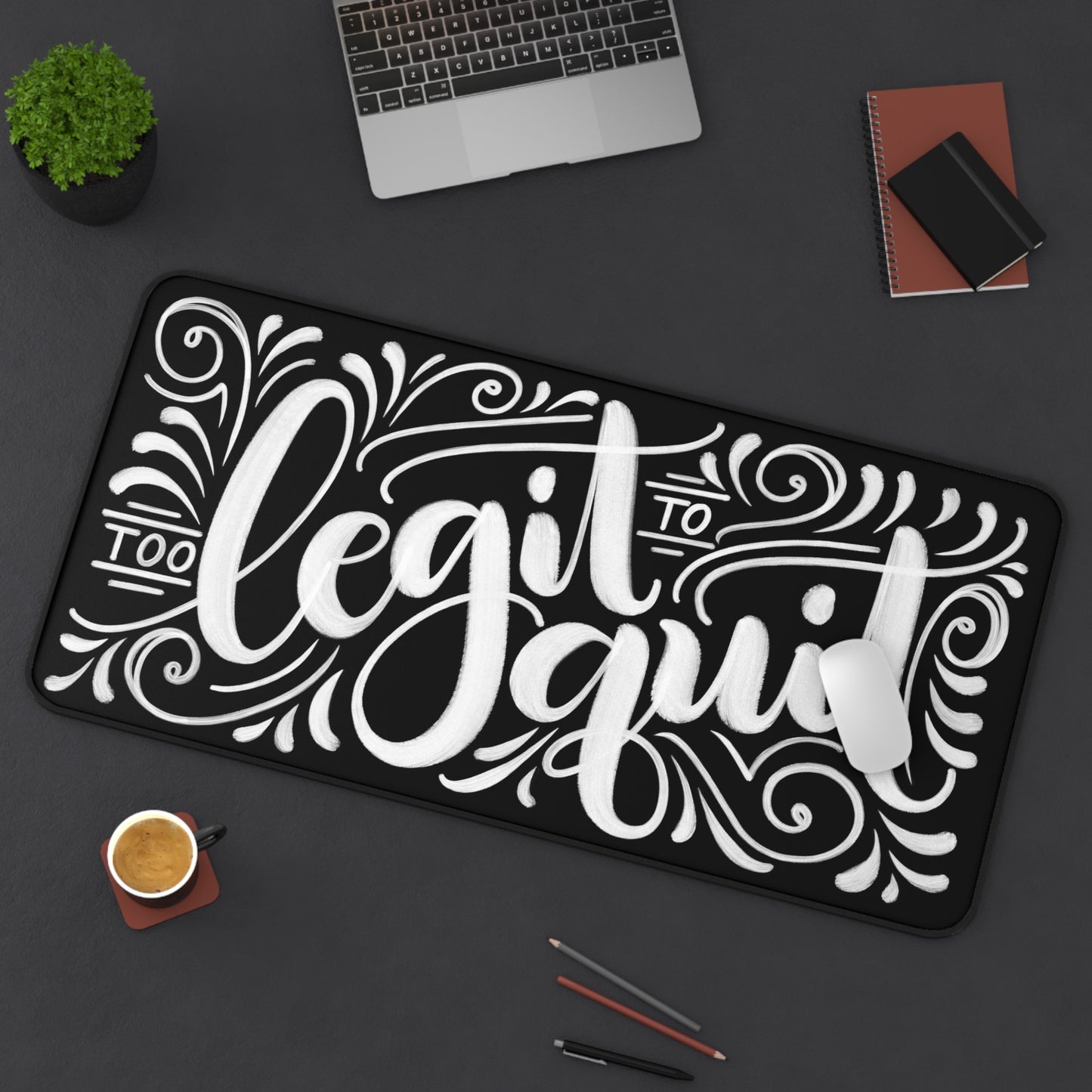 Too legit to quit - Desk Mat - howjoyfulshop