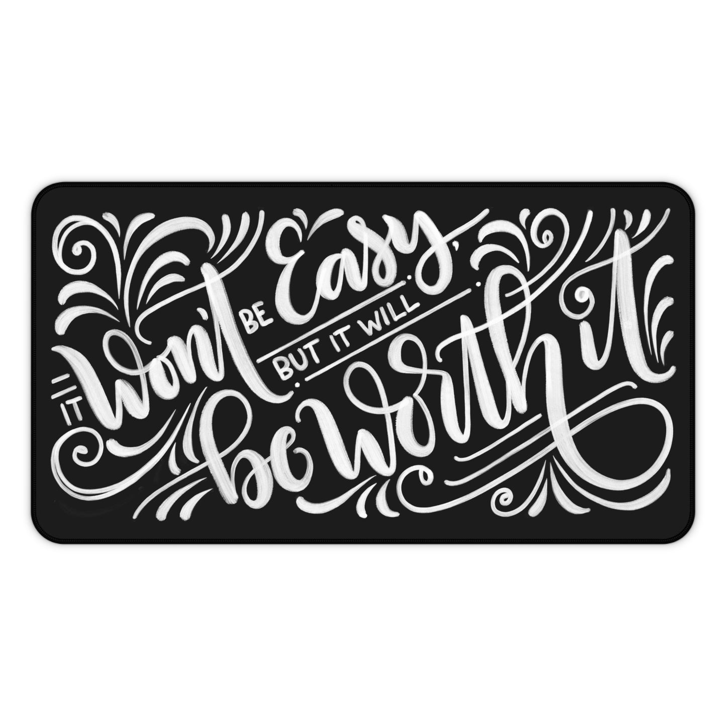 It won't be easy, but it will be worth it - Desk Mat - howjoyfulshop