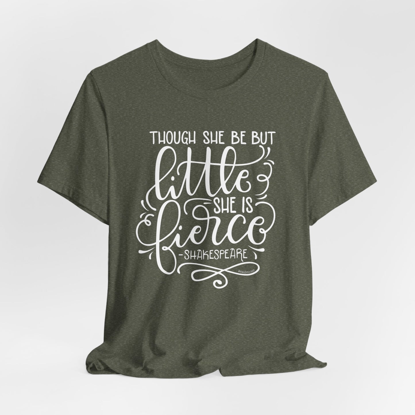 Though she be but little she is fierce - Tee - HowJoyful Shop