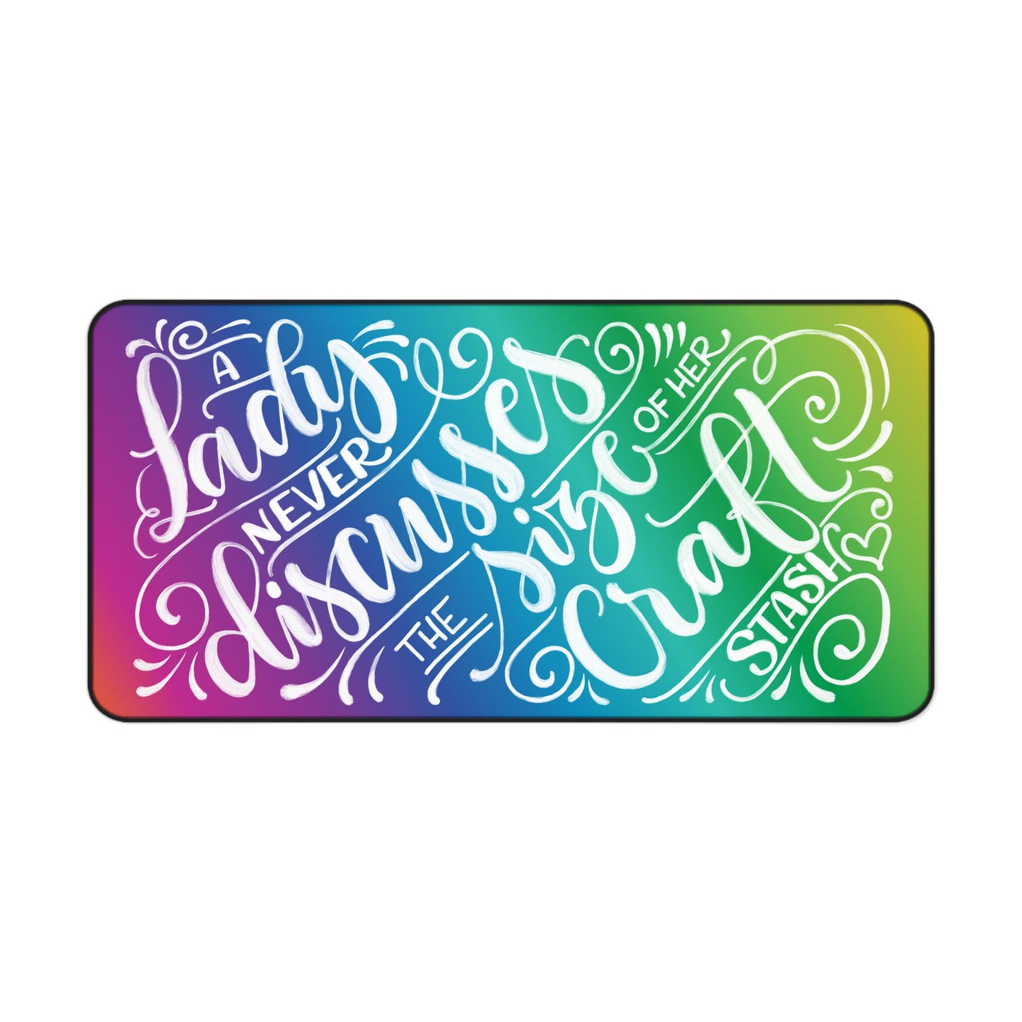 A lady never discusses the size of her craft stash - Rainbow - Desk Mat - howjoyfulshop