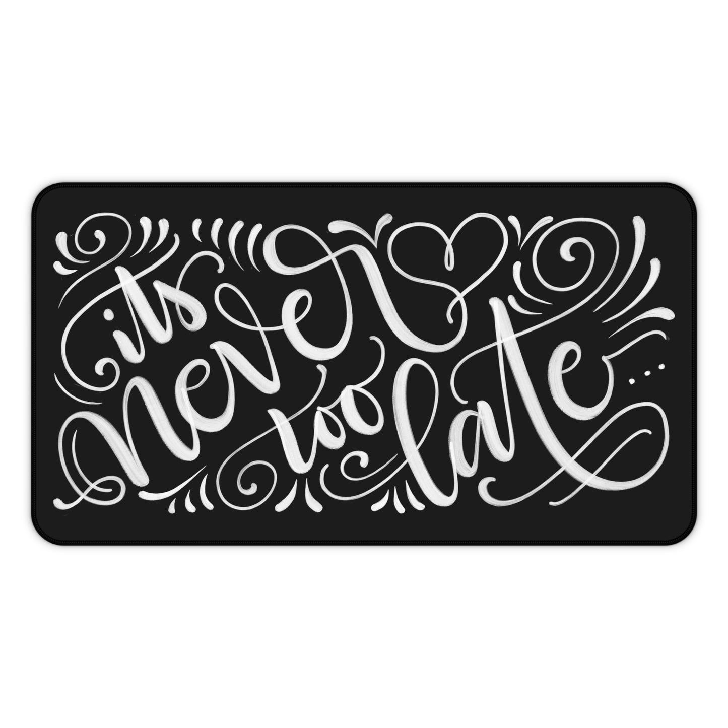 It's never too late... - Desk Mat - howjoyfulshop