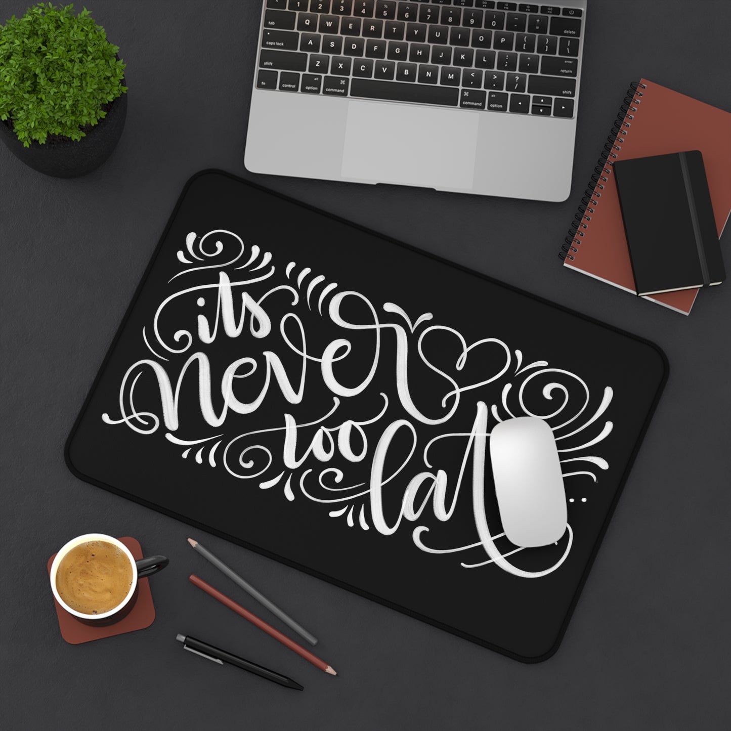 It's never too late... - Desk Mat - howjoyfulshop