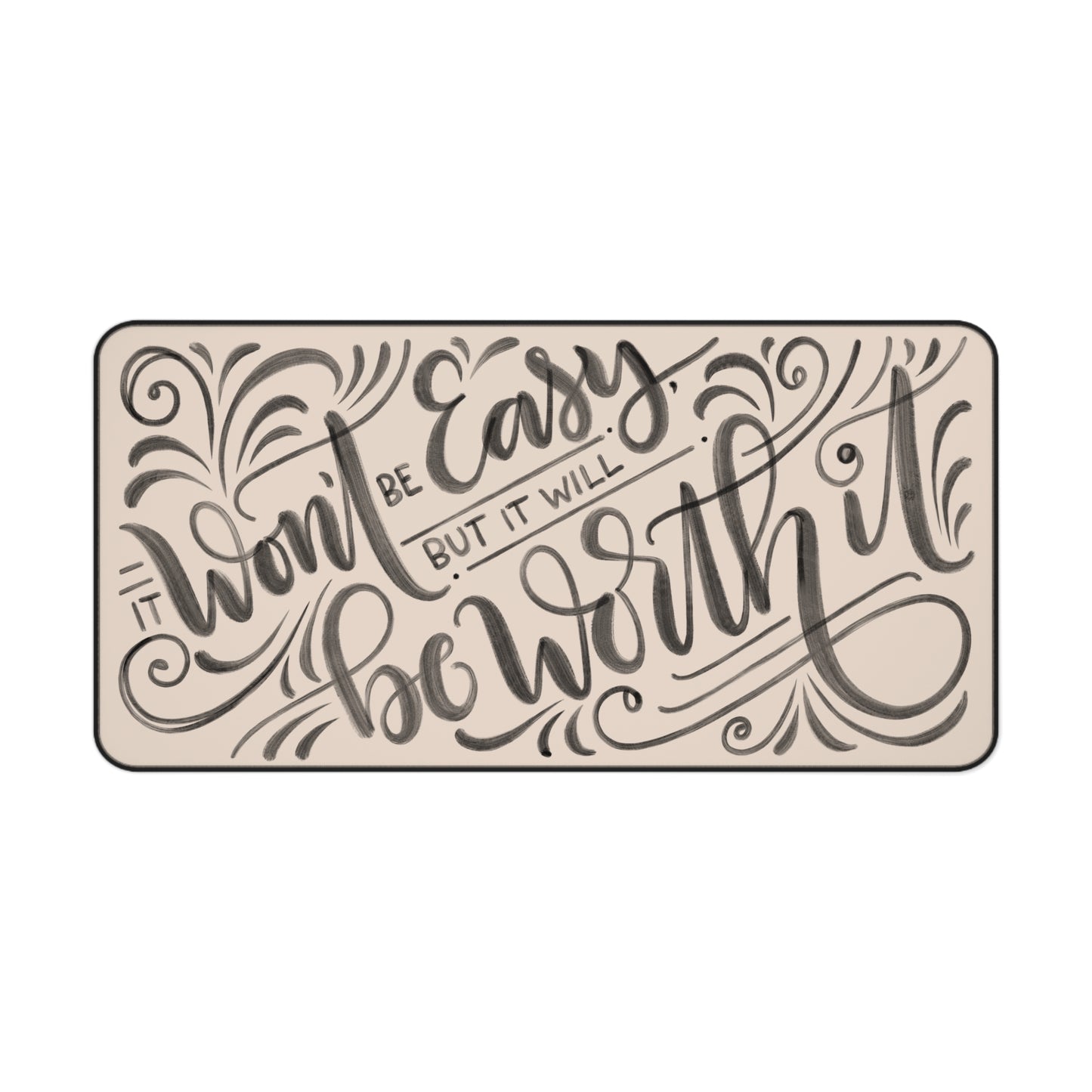 It won't be easy but it will be worth it - Tan Desk Mat - howjoyfulshop