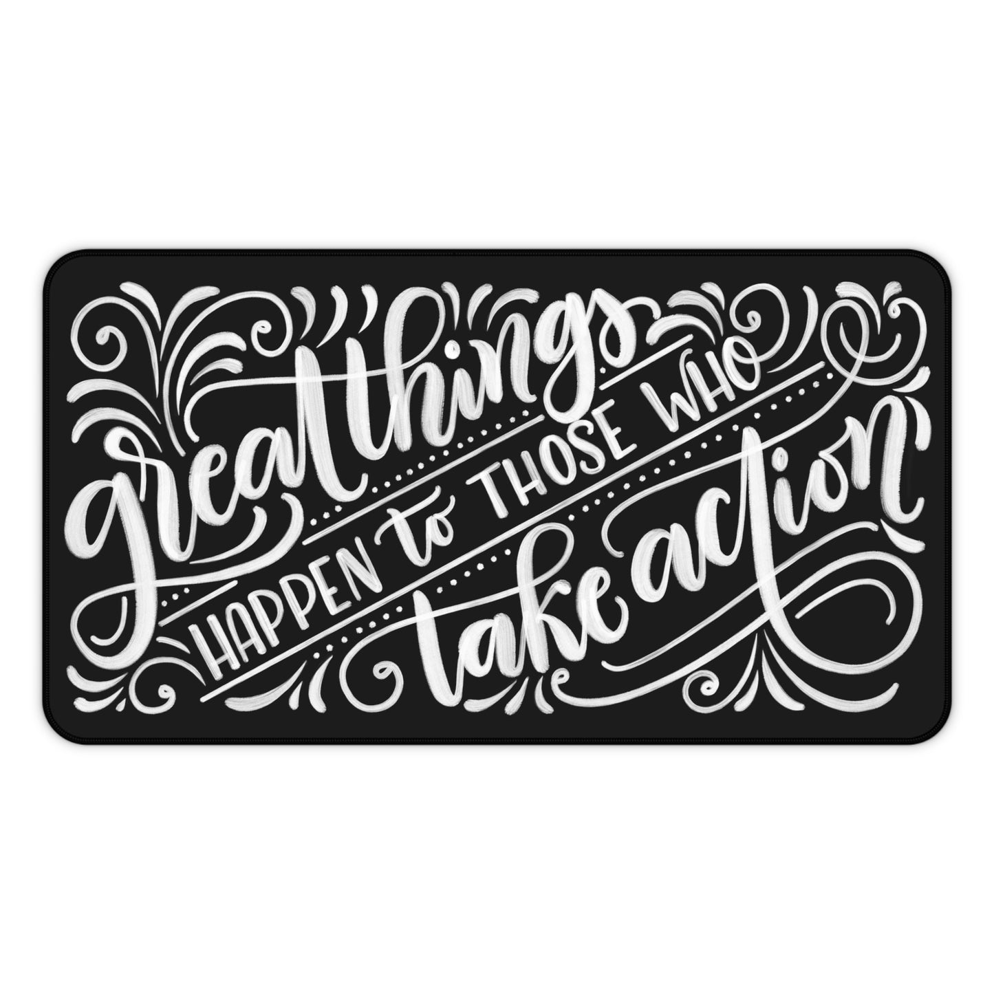 Great things happen to those who take action - Desk Mat - howjoyfulshop