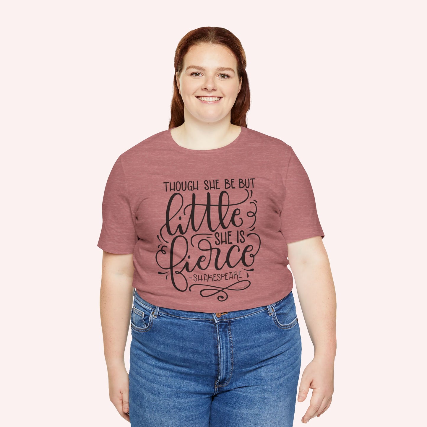 Though she be but little she is fierce - Tee - HowJoyful Shop