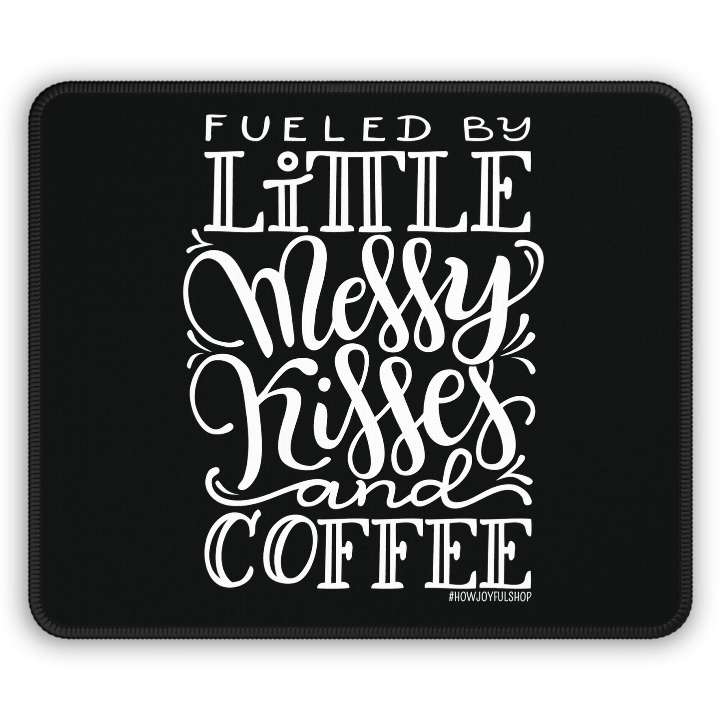 Mousepad - Fueled by messy kisses and coffee - howjoyfulshop