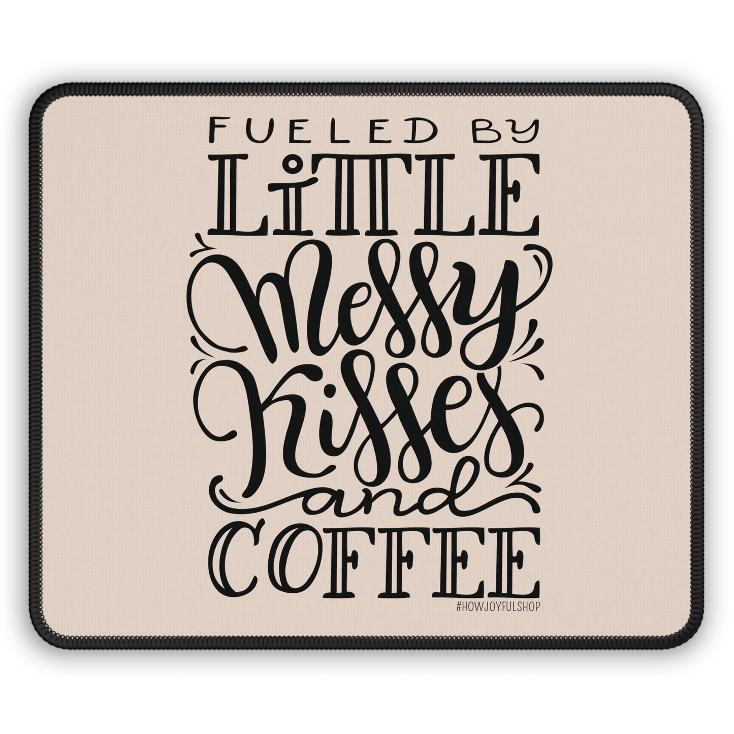 Fueled by messy kisses and coffee - Tan Mousepad - howjoyfulshop