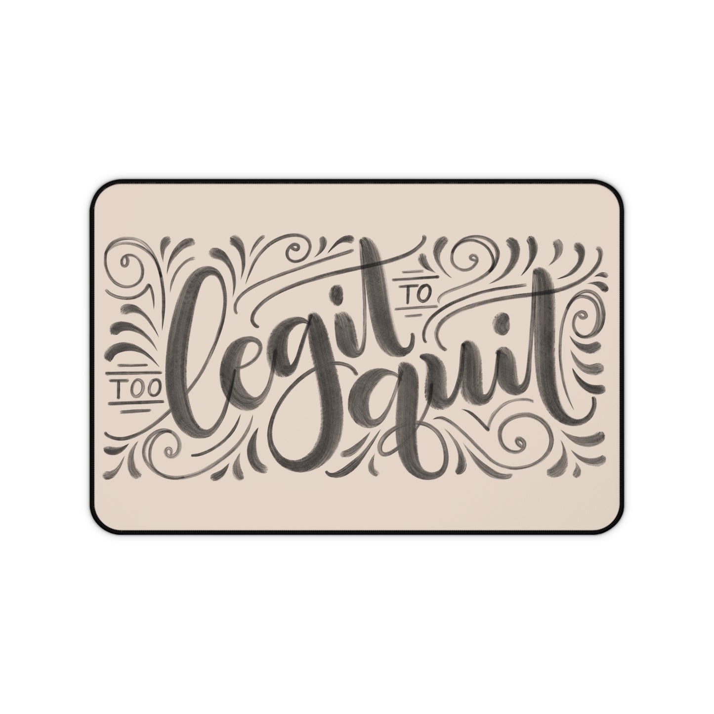 Too legit to quit - Tan Desk Mat - howjoyfulshop