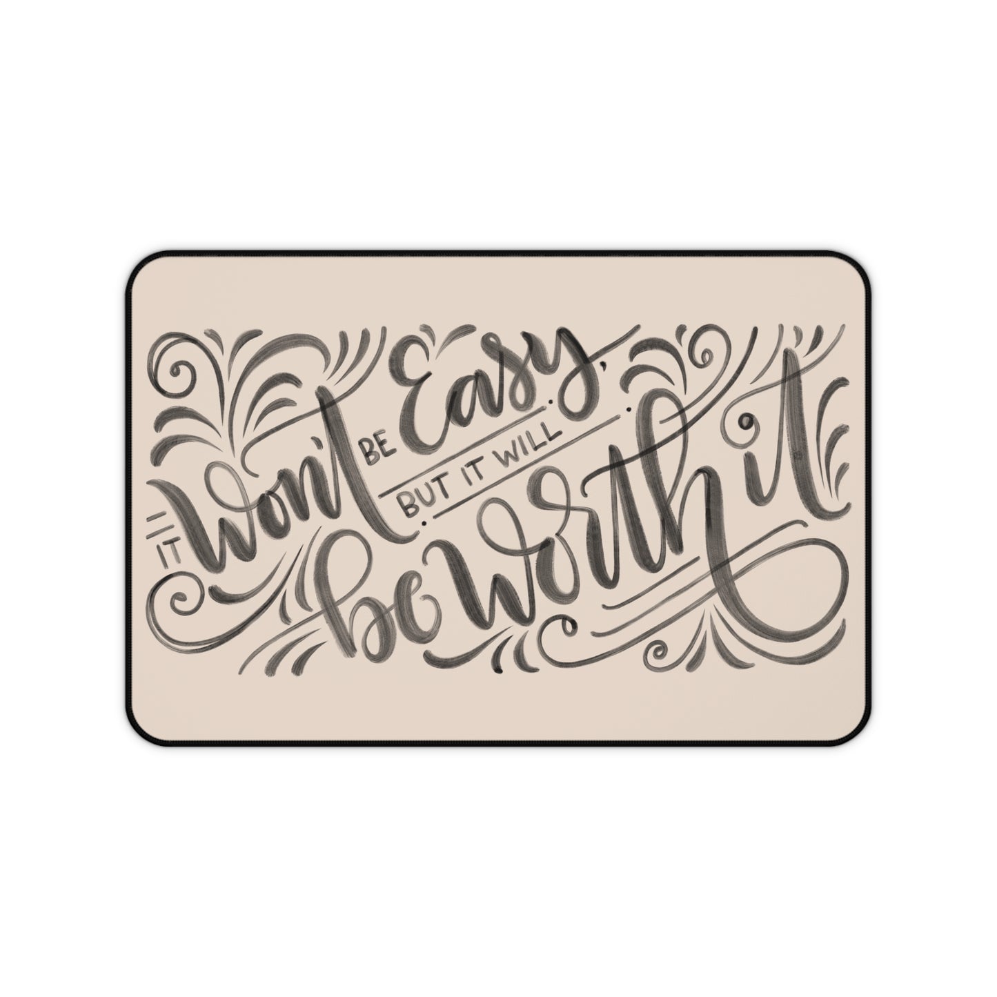 It won't be easy but it will be worth it - Tan Desk Mat - howjoyfulshop