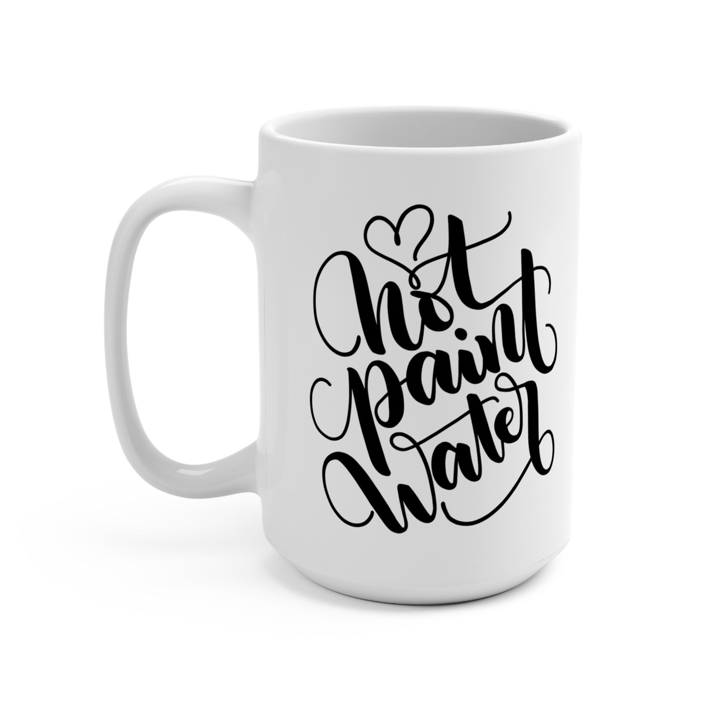 NOT Paint Water - 15oz Mug - howjoyfulshop