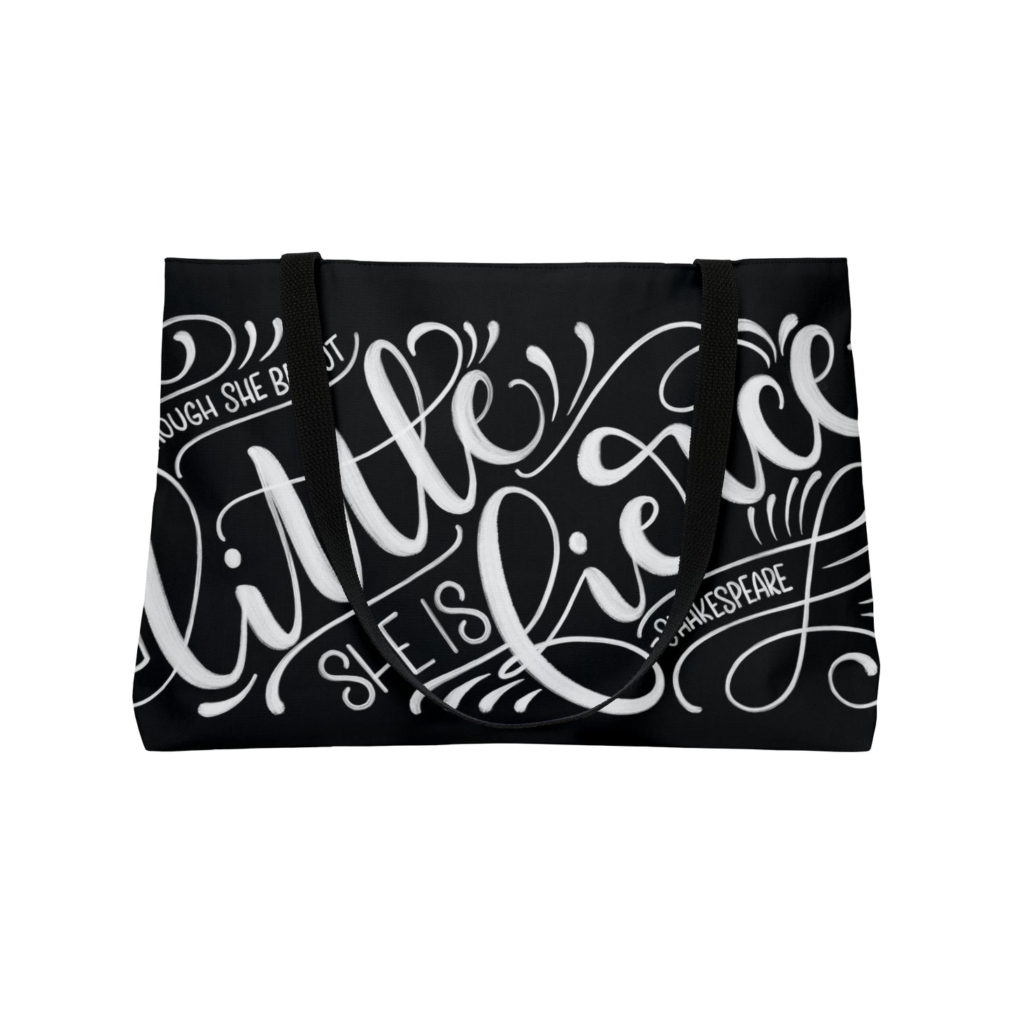 Though she be but little she is fierce - Shakespeare - Weekender Tote Bag - howjoyfulshop