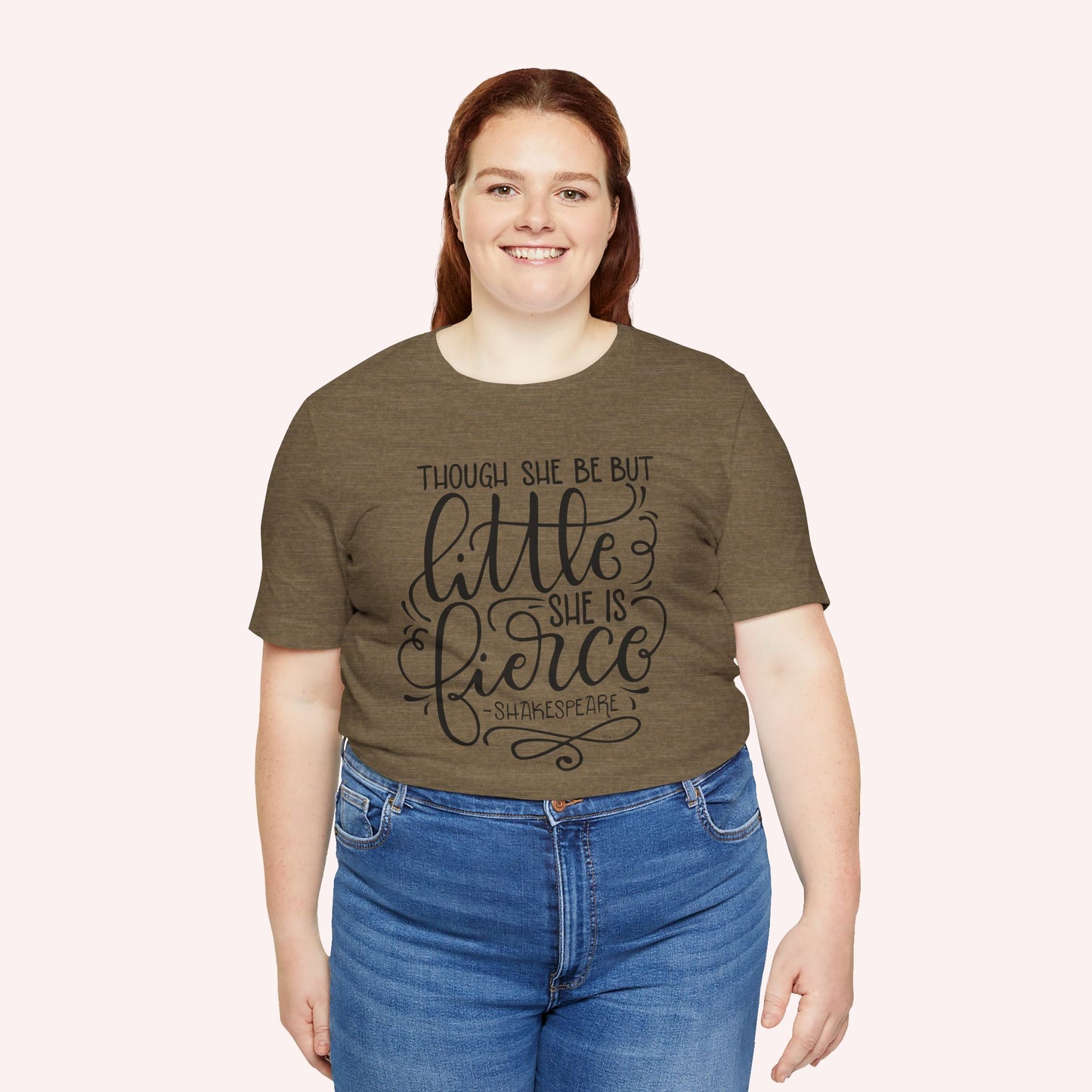 Though she be but little she is fierce - Tee - HowJoyful Shop
