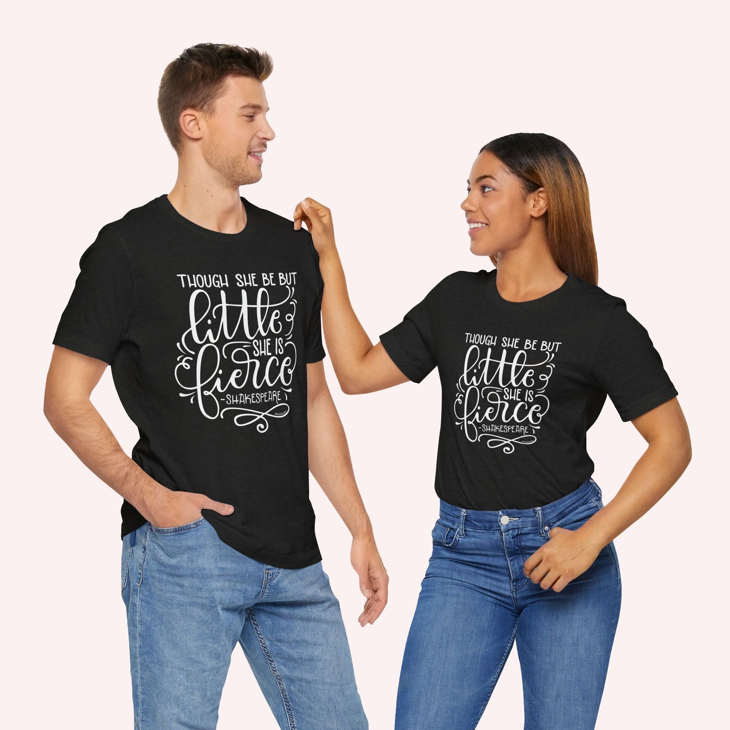Though she be but little she is fierce - Tee - HowJoyful Shop