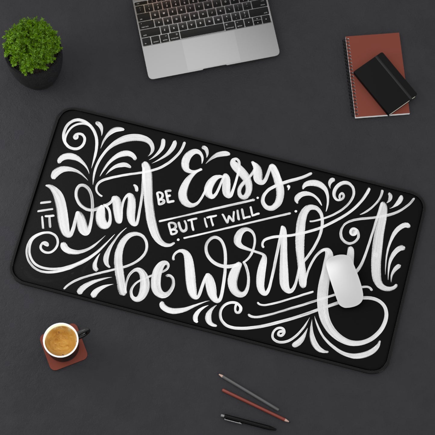 It won't be easy, but it will be worth it - Desk Mat - howjoyfulshop