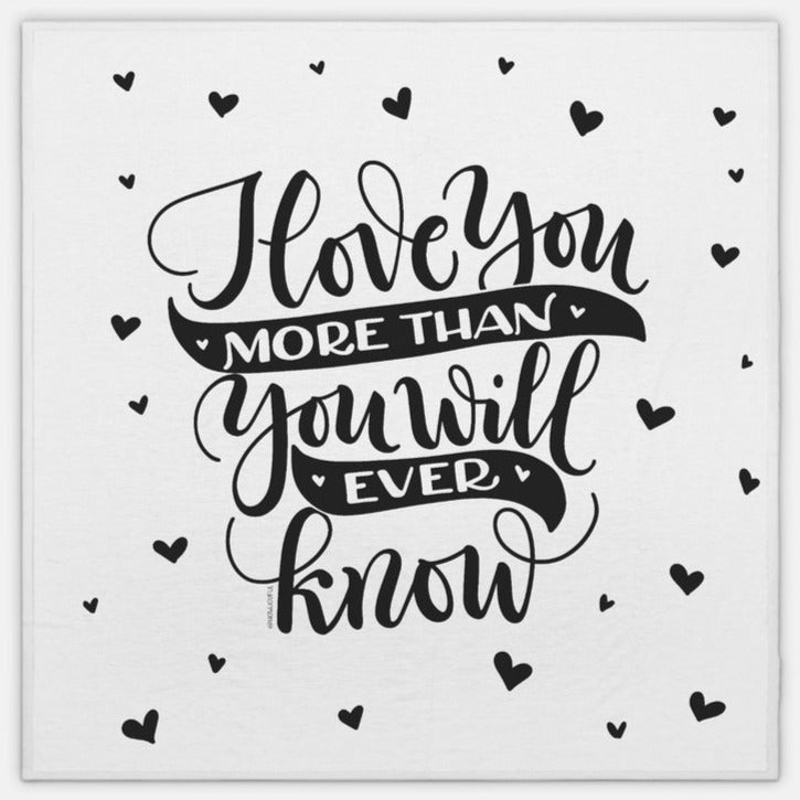 I love you more than you will ever know - Ligthweight Swaddle - howjoyfulshop