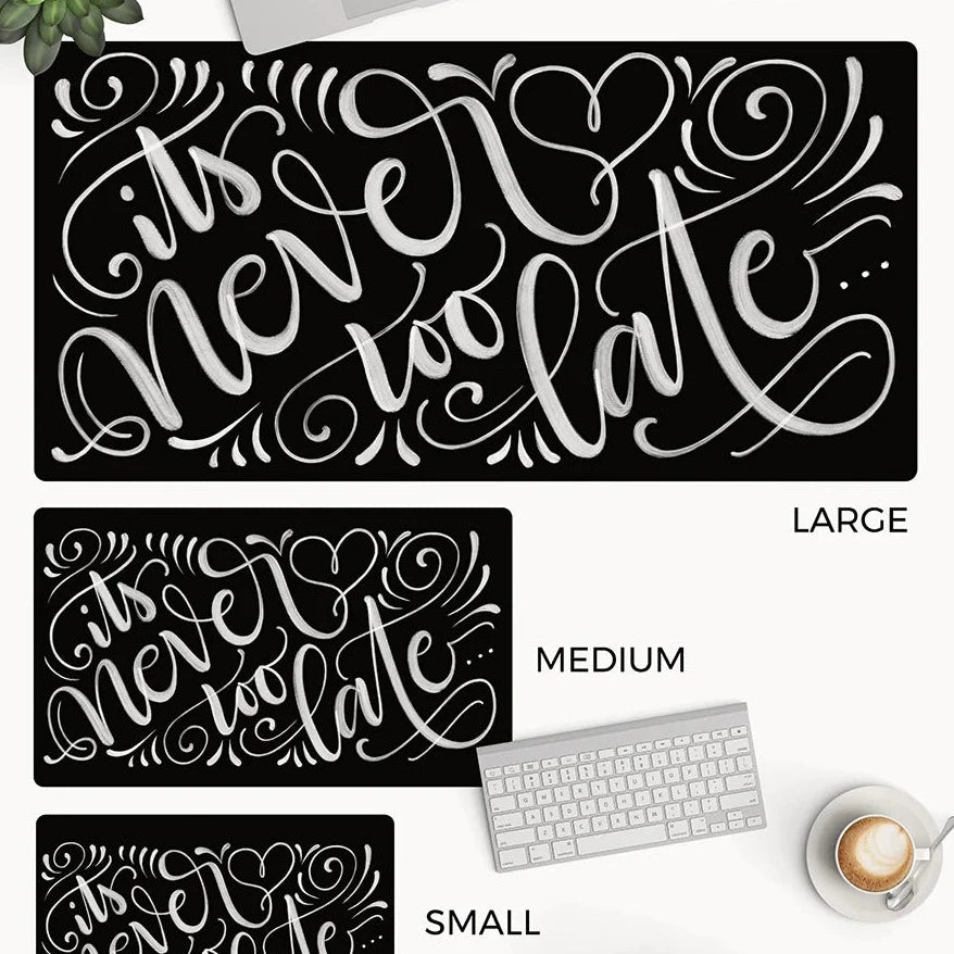 It's never too late... - Desk Mat - howjoyfulshop