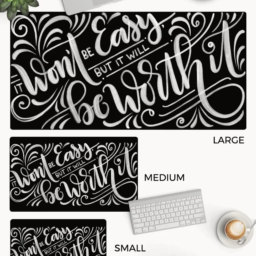 It won't be easy, but it will be worth it - Desk Mat - howjoyfulshop