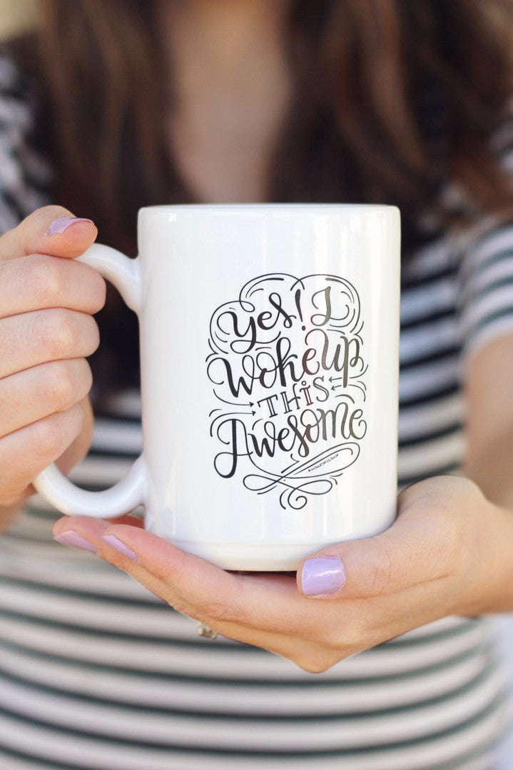 Yes I woke up this awesome - 15oz Mug - howjoyfulshop