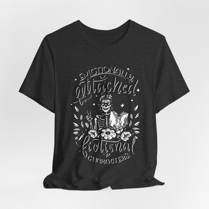 Emotionally attached to fictional characters -  Book lover Jersey Tee