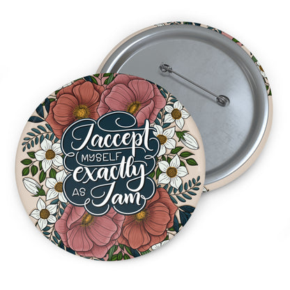 I accept myself exactly as I am - Round Affirmation Pin - howjoyfulshop