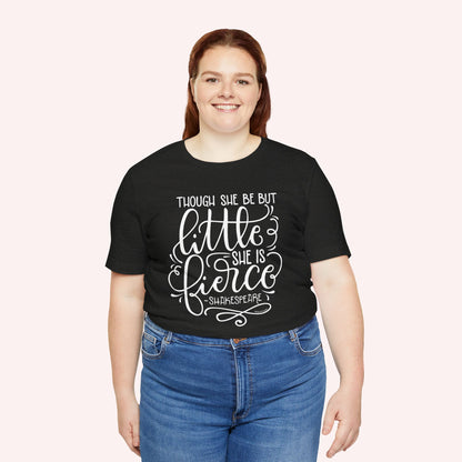 Though she be but little she is fierce - Tee - HowJoyful Shop