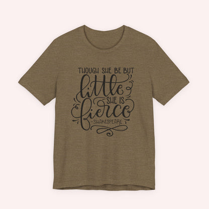 Though she be but little she is fierce - Tee - HowJoyful Shop