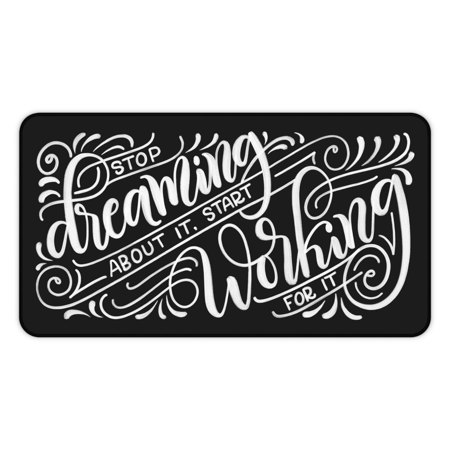 Stop dreaming about it, start working for it - Desk Mat - howjoyfulshop