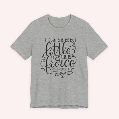Though she be but little she is fierce - Tee - HowJoyful Shop