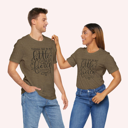 Though she be but little she is fierce - Tee - HowJoyful Shop