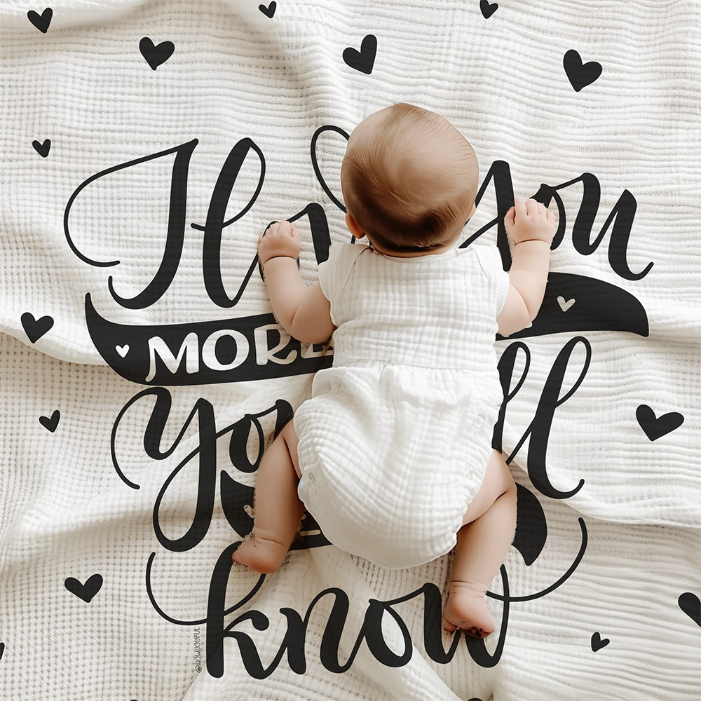 I love you more than you will ever know - Ligthweight Swaddle - howjoyfulshop